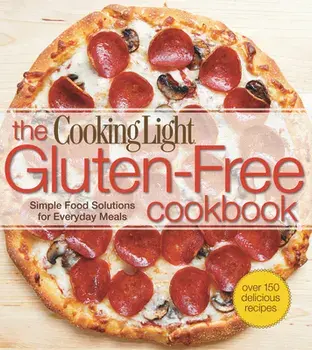 The Cooking Light Gluten-Free Cookbook, Paperback/The Editors of Cooking Light