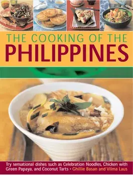 The Cooking of the Philippines. Classic Filipino Recipes Made Easy, with 70 Authentic Traditonal Dishes Shown Step by Step in More Than 400 Beautiful Photographs, Paperback/***
