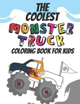 The Coolest Monster Truck Coloring Book: A Coloring Book For A Boy Or Girl That Think Monster Trucks Are Cool 25 Awesome Fun Designs!, Paperback/Giggles and Kicks