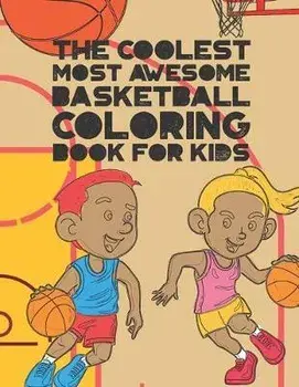 The Coolest Most Awesome Basketball Coloring Book For Kids: 30 Fun Designs For Boys And Girls That Like Hoops - Perfect For Young Children, Paperback/Giggles and Kicks