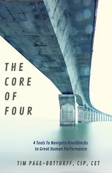 The Core of Four: 4 Tools To Navigate Roadblocks To Great Human Performance, Paperback/Csp Cet, Tim Page-Bottorff