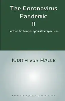 The Coronavirus Pandemic II: Further Anthroposophical Perspectives, Paperback/Judith Von Halle