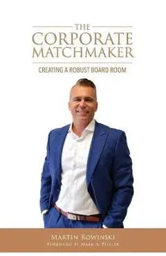 The Corporate Matchmaker - Martin Rowinski