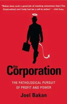 The Corporation: The Pathological Pursuit of Profit and Power, Paperback/Joel Bakan