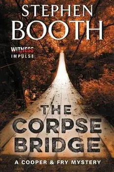 The Corpse Bridge: A Cooper & Fry Mystery, Paperback/Stephen Booth