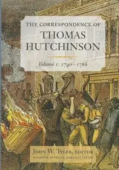 The Correspondence of Thomas Hutchinson. Volume 1: 1740-1766, Hardback/***