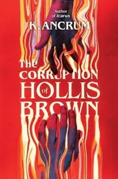 The Corruption of Hollis Brown, Hardback/K. Ancrum