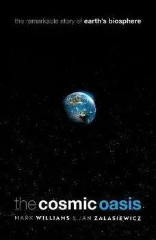 The Cosmic Oasis. The Remarkable Story of Earth's Biosphere, Hardback/***