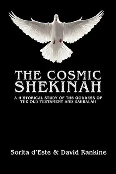 The Cosmic Shekinah: A historical study of the goddess of the Old Testament and Kabbalah, Paperback/Sorita D'Este