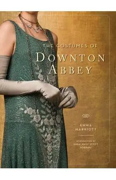 The Costumes of Downton Abbey - Emma Marriott