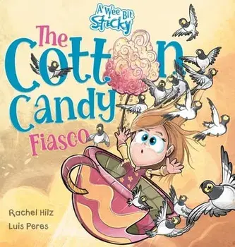 The Cotton Candy Fiasco: A Humorous Children's Book About Getting Sticky, Hardcover/Rachel Hilz