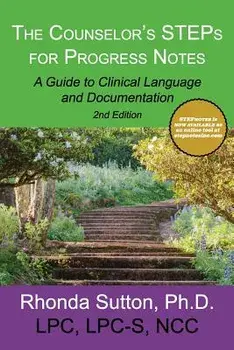The Counselor's Steps for Progress Notes: A Guide to Clinical Language and Documentation, Paperback/Dr Rhonda Sutton