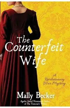 The Counterfeit Wife: A Revolutionary War Mystery - Mally Becker