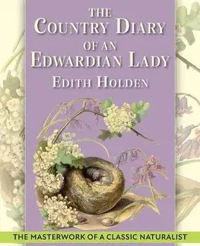 The Country Diary of An Edwardian Lady: A facsimile reproduction of a 1906 naturalist's diary, Paperback/Edith Holden