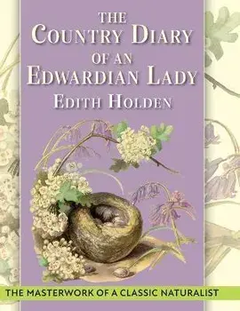 The Country Diary of An Edwardian Lady: A facsimile reproduction of a 1906 naturalist's diary, Hardcover/Edith Holden