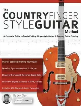 The Country Fingerstyle Guitar Method, Paperback/Levi Clay