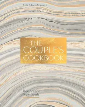 The Couple's Cookbook: Recipes for Newlyweds, Hardcover/Cole Stipovich