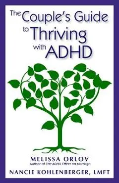 The Couple's Guide to Thriving with ADHD - Melissa Orlov