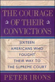 The Courage of Their Convictions, Paperback/Peter H. Irons