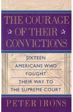 The Courage of Their Convictions - Peter H. Irons