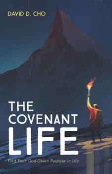 The Covenant Life, Paperback/David D. Cho