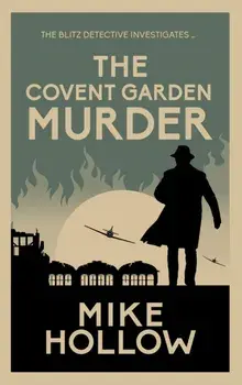 The Covent Garden Murder. The compelling wartime murder mystery, Paperback/Mike Hollow