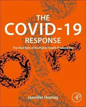 The COVID-19 Response. The Vital Role of the Public Health Professional, Paperback/***