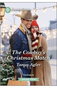 The Cowboy's Christmas Match: A Clean and Uplifting Romance - Tanya Agler