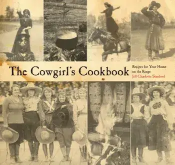 The Cowgirl's Cookbook: Recipes for Your Home on the Range, Paperback/Jill Stanford