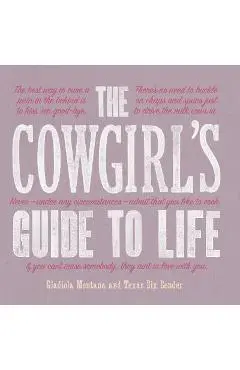 The Cowgirl's Guide to Life - Gladiola Montana