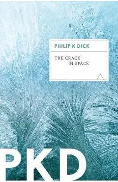 The Crack in Space - Philip K. Dick