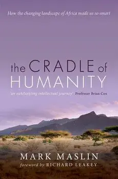 The Cradle of Humanity: How the Changing Landscape of Africa Made Us So Smart, Paperback/Mark Maslin