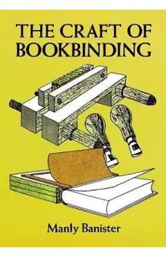 The Craft of Bookbinding - Manly Banister