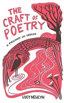The Craft of Poetry: A Primer in Verse, Hardcover/Lucy Newlyn