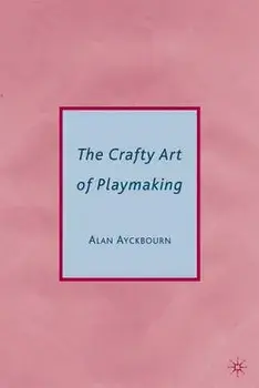 The Crafty Art of Playmaking, Paperback/Alan Ayckbourn