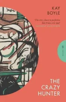 The Crazy Hunter, Paperback/Kay Boyle