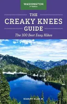 The Creaky Knees Guide Washington, 3rd Edition: The 100 Best Easy Hikes, Paperback/Seabury Blair