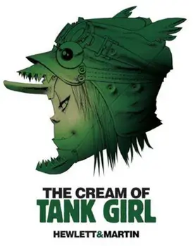 The Cream of Tank Girl: The Art and Craft of a Comics Icon, Hardcover/Alan C. Martin