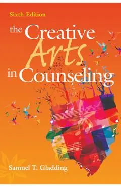 The Creative Arts in Counseling - Samuel T. Gladding
