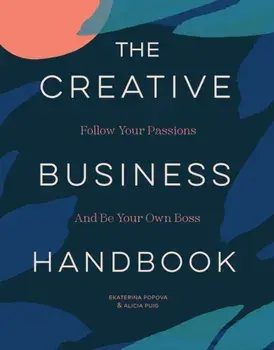 The Creative Business Handbook. Follow Your Passions and Be Your Own Boss, Paperback/***
