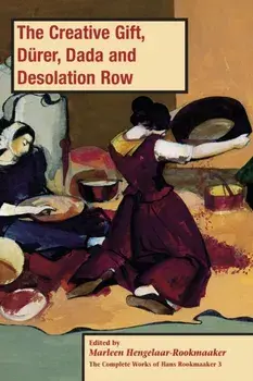 The Creative Gift, Dürer, Dada and Desolation Row, PB (vol3), Paperback/Marleen Hengelaar-Rookmaaker