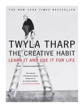 The Creative Habit: Learn It and Use It for Life, Paperback/Twyla Tharp