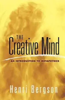 The Creative Mind: An Introduction to Metaphysics, Paperback/Henri Bergson