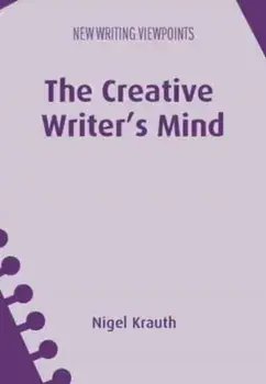 The Creative Writer's Mind, Hardback/Nigel Krauth