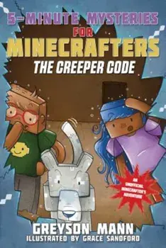 The Creeper Code: 5-Minute Mysteries for Minecrafters, Paperback/Greyson Mann