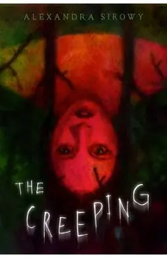 The Creeping - Alexandra Sirowy
