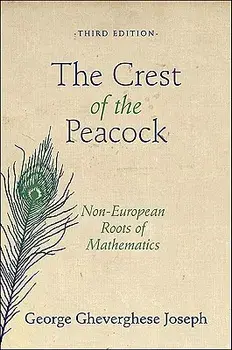 The Crest of the Peacock: Non-European Roots of Mathematics - Third Edition, Paperback/George Gheverghese Joseph