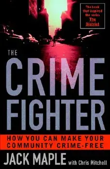 The Crime Fighter: How You Can Make Your Community Crime Free, Paperback/Jack Maple