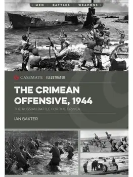 The Crimean Offensive, 1944. The Russian Battle for the Crimea, Paperback/Ian Baxter