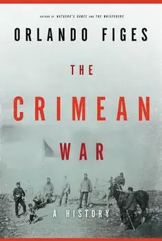 The Crimean War: A History, Hardcover/Orlando Figes